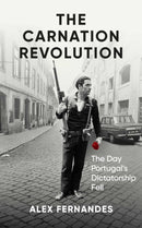 The Carnation Revolution : The Day Portugal's Dictatorship Fell-9781836430025