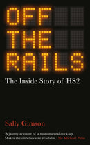 Off The Rails : The Inside Story of HS2-9781836430179
