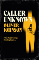 Caller Unknown : 'Oliver Johnson is a sparkling new talent - and a name to watch.' Peter James-9781836430223