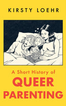 A Short History of Queer Parenting-9781836430803