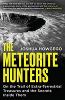 The Meteorite Hunters : On the Trail of Extraterrestrial Treasures and the Secrets Inside Them-9781836431275