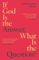 If God Is the Answer, What Is the Question?