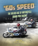 60s Speed : The Golden Age of Motorcycle Grand Prix Racing-9781836440758