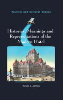Histories, Meanings and Representations of the Modern Hotel-9781836460350