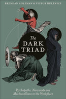The Dark Triad : Psychopaths, Narcissists and Machiavellians in the Workplace-9781836620570