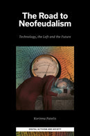 The Road to Neofeudalism : Technology, the Left and the Future-9781836620716