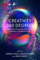 Creativity 360 Degrees : Exploring the Dynamics of the Creative Industries in Southeast Europe-9781836620853