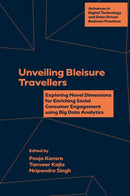 Unveiling Bleisure Travellers : Exploring Novel Dimensions for Enriching Social Consumer Engagement Using Big Data Analytics-9781836621072