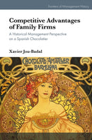 Competitive Advantages of Family Firms : A Historical Management Perspective on a Spanish Chocolatier-9781836622314