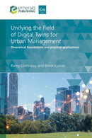 Unifying the Field of Digital Twins for Urban Management : Theoretical Foundations and Practical Applications-9781836622352
