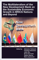 The Multilateralism of the New Development Bank on the Sustainable Economic Growth in BRICS Nations and Beyond-9781836622932