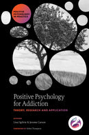 Positive Psychology for Addiction : Theory, Research and Application-9781836623397