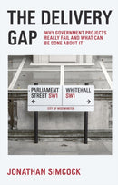 The Delivery Gap : Why Government Projects Really Fail and What Can be Done About It-9781836624851