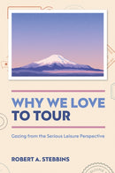 Why We Love to Tour : Gazing from the Serious Leisure Perspective-9781836626251
