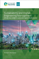 Sustainability and Digital Engineering Management : African Case Studies in Sustainable Digital Transformation-9781836626459