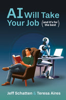 AI Will Take Your Job, and It''s for the Best