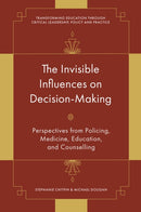 The Invisible Influences on Decision-Making : Perspectives from Policing, Medicine, Education, and Counselling-9781836626954