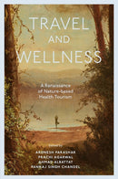 Travel and Wellness : A Renaissance of Nature-based Health Tourism-9781836629658