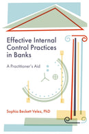 Effective Internal Control Practices in Banks : A Practitioner's Aid-9781836629733