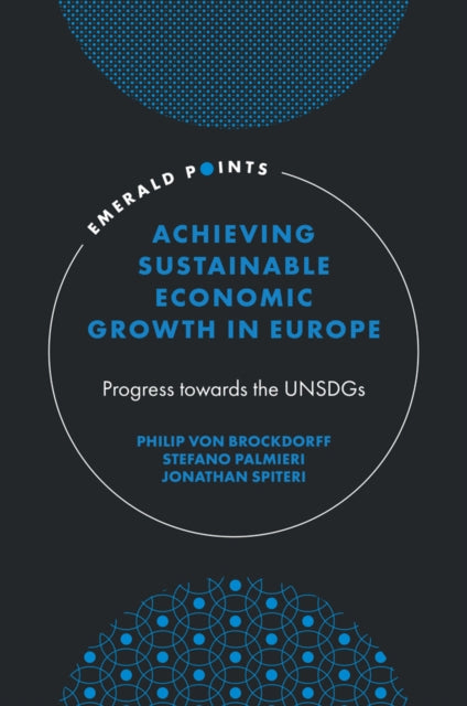 Achieving Sustainable Economic Growth in Europe : Progress towards the UNSDGs-9781836629894