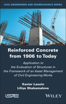 Reinforced Concrete from 1906 to Today : Application to the Evaluation of Structures in the Framework of an Asset Management of Civil Engineering Works-9781836690047