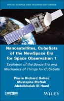 Nanosatellites, CubeSats of the NewSpace Era for Space Observation 1 : Evolution of the Space Era and Mechanics of Things for CubeSats-9781836690214