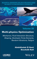 Multi-physics Optimization : Mechanics, Fluid Interaction Structure, Shaping, Stochastic Finite Elements, Random Vibrations, Fatigue-9781836690313