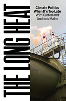 The Long Heat : Climate Politics When It's Too Late-9781836740308