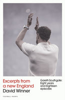 Excerpts from a New England : Gareth Southgate, Eight Years and Eighteen Episodes-9781836800163