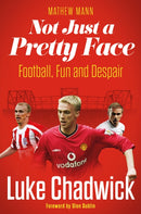 Not Just a Pretty Face : The Luke Chadwick Story-9781836801351