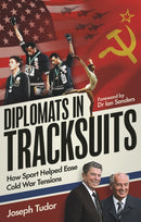Diplomats in Tracksuits : How Sport Helped Ease Cold War Tensions-9781836801405