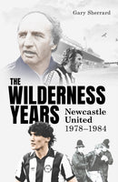 The Wilderness Years : Newcastle United 1978-1984-9781836801450