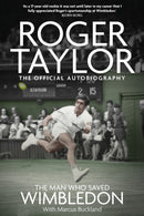The Man Who Saved Wimbledon : Roger Taylor's Official Biography-9781836801467