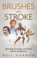 Brushes with a Stroke : Sporting Survivors and their Stories of Recovery-9781836801474