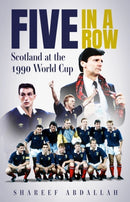 Five in a Row : Scotland at the 1990 World Cup-9781836801528