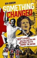 Something Changed : Beefy, Boadicea, Brixton, Bunting and How Cricket Helped Change the Nation-9781836801627