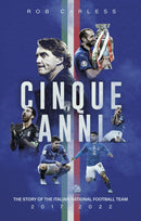 Cinque Anni : The Story of the Italian National Football Team: 2017-2022-9781836801702