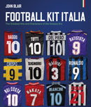 Football Kit Italia : The Greatest Kits and Characters of the Golazzo Era-9781836801757