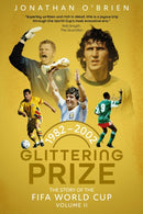 Glittering Prize : The Story of The FIFA World Cup Volume II, 1982-2002-9781836801795