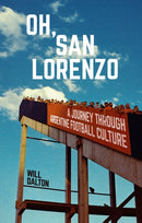 Oh, San Lorenzo : A Journey through Argentine Football Culture-9781836801993