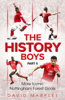 The History Boys Part Two : More Iconic Nottingham Forest Goals-9781836802341
