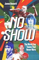 No Show : The World Cup Teams that Never Were-9781836802358