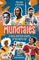 Mundiales : A South American History of the World Cup-9781836802426