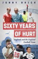 Sixty Years of Hurt : England, and the England Football Team-9781836802556