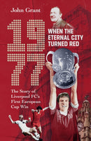 1977, When the Eternal City Turned Red : The Story of Liverpool FC's First European Cup Win-9781836802761