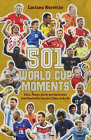 501 World Cup Moments : Stars, Teams, Goals and Curiosities from Football's Greatest Show on Earth-9781836804192