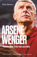 Arsene Wenger Through The Headlines