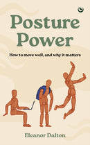 Posture Power : How to move well, and why it matters-9781836810049