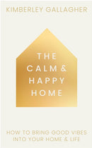 The Calm and Happy Home : How to Bring Good Vibes into Your Home and Life-9781836810117