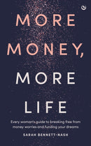 More Money, More Life : Every woman's guide to breaking free from money worries and funding your dreams-9781836810315